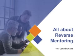 All About Reverse Mentoring Ppt PowerPoint Presentation Complete Deck With Slides All About Reverse Mentoring Ppt PowerPoint Presentation Complete Deck With Slides