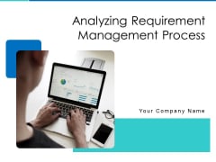 Analyzing Requirement Management Process Ppt PowerPoint Presentation Complete Deck With Slides Analyzing Requirement Management Process Ppt PowerPoint Presentation Complete Deck With Slides