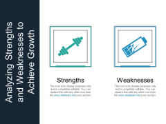 Analyzing Strengths And Weaknesses To Achieve Growth Ppt PowerPoint Presentation Outline Template Analyzing Strengths And Weaknesses To Achieve Growth Ppt PowerPoint Presentation Outline Template