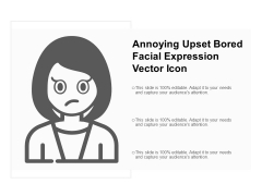 Annoying Upset Bored Facial Expression Vector Icon Ppt Powerpoint Presentation Infographics Vector Annoying Upset Bored Facial Expression Vector Icon Ppt Powerpoint Presentation Infographics Vector