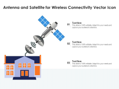 Antenna And Satellite For Wireless Connectivity Vector Icon Ppt PowerPoint Presentation File Images PDF