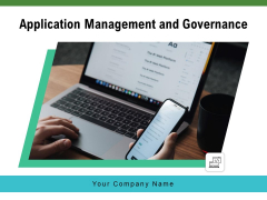 Application Management And Governance Ppt PowerPoint Presentation Complete Deck Application Management And Governance Ppt PowerPoint Presentation Complete Deck