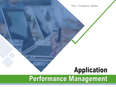 Application Performance Management Ppt PowerPoint Presentation Complete Deck With Slides Application Performance Management Ppt PowerPoint Presentation Complete Deck With Slides