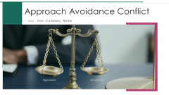 Approach Avoidance Conflict Ppt PowerPoint Presentation Complete Deck With Slides