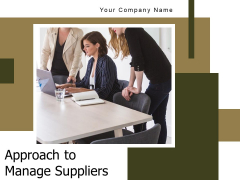 Approach To Manage Suppliers Communicate Plan Ppt PowerPoint Presentation Complete Deck Approach To Manage Suppliers Communicate Plan Ppt PowerPoint Presentation Complete Deck