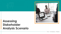 Assessing Stakeholder Analysis Scenario Ppt PowerPoint Presentation Complete Deck With Slides Assessing Stakeholder Analysis Scenario Ppt PowerPoint Presentation Complete Deck With Slides