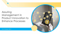 Assuring Management In Product Innovation To Enhance Processes Ppt PowerPoint Presentation Complete Deck With Slides Assuring Management In Product Innovation To Enhance Processes Ppt PowerPoint Presentation Complete Deck With Slides
