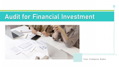 Audit For Financial Investment Ppt PowerPoint Presentation Complete Deck With Slides