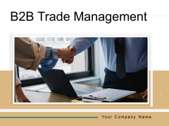 B2B Trade Management Ppt PowerPoint Presentation Complete Deck With Slides B2B Trade Management Ppt PowerPoint Presentation Complete Deck With Slides