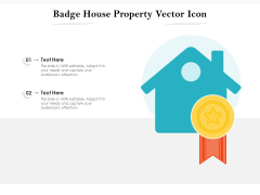 Badge House Property Vector Icon Ppt PowerPoint Presentation Professional Pictures PDF Badge House Property Vector Icon Ppt PowerPoint Presentation Professional Pictures PDF