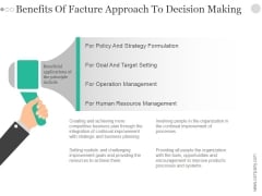 Benefits Of Facture Approach To Decision Making Ppt PowerPoint Presentation Graphics Benefits Of Facture Approach To Decision Making Ppt PowerPoint Presentation Graphics
