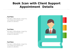 Book Icon With Client Support Appointment Details Ppt PowerPoint Presentation Outline Example Introduction PDF Book Icon With Client Support Appointment Details Ppt PowerPoint Presentation Outline Example Introduction PDF
