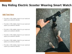 Boy Riding Electric Scooter Wearing Smart Watch Ppt PowerPoint Presentation Model Icon PDF Boy Riding Electric Scooter Wearing Smart Watch Ppt PowerPoint Presentation Model Icon PDF