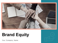 Brand Equity Customer Strategy Ppt PowerPoint Presentation Complete Deck Brand Equity Customer Strategy Ppt PowerPoint Presentation Complete Deck
