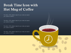 Break Time Icon With Hot Mug Of Coffee Ppt PowerPoint Presentation Gallery Design Templates PDF Break Time Icon With Hot Mug Of Coffee Ppt PowerPoint Presentation Gallery Design Templates PDF
