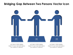 Bridging Gap Between Two Persons Vector Icon Ppt PowerPoint Presentation Icon Slides PDF Bridging Gap Between Two Persons Vector Icon Ppt PowerPoint Presentation Icon Slides PDF