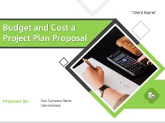 Budget And Cost A Project Plan Proposal Ppt PowerPoint Presentation Complete Deck With Slides Budget And Cost A Project Plan Proposal Ppt PowerPoint Presentation Complete Deck With Slides