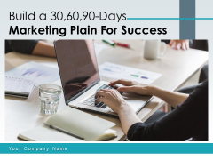 Build A 30 60 90 Days Marketing Plain For Success Ppt PowerPoint Presentation Complete Deck Build A 30 60 90 Days Marketing Plain For Success Ppt PowerPoint Presentation Complete Deck