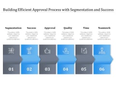 Building Efficient Approval Process With Segmentation And Success Ppt PowerPoint Presentation Show Format Ideas PDF Building Efficient Approval Process With Segmentation And Success Ppt PowerPoint Presentation Show Format Ideas PDF