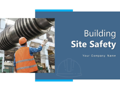 Building Site Safety Project Strategies Ppt PowerPoint Presentation Complete Deck