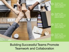 Building Successful Teams Promote Teamwork And Collaboration Ppt Powerpoint Presentation Layouts Show Building Successful Teams Promote Teamwork And Collaboration Ppt Powerpoint Presentation Layouts Show