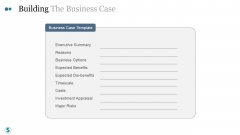 Building The Business Case Ppt PowerPoint Presentation Designs Building The Business Case Ppt PowerPoint Presentation Designs