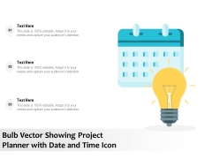 Bulb Vector Showing Project Planner With Date And Time Icon Ppt PowerPoint Presentation Ideas Samples PDF