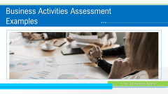 Business Activities Assessment Examples Ppt PowerPoint Presentation Complete Deck With Slides Business Activities Assessment Examples Ppt PowerPoint Presentation Complete Deck With Slides