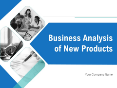 Business Analysis Of New Products Ppt PowerPoint Presentation Complete Deck With Slides Business Analysis Of New Products Ppt PowerPoint Presentation Complete Deck With Slides