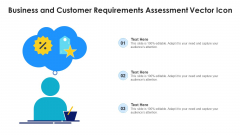 Business And Customer Requirements Assessment Vector Icon Ppt PowerPoint Presentation Gallery Rules PDF Business And Customer Requirements Assessment Vector Icon Ppt PowerPoint Presentation Gallery Rules PDF