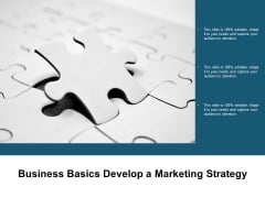 Business Basics Develop A Marketing Strategy Ppt PowerPoint Presentation Portfolio Demonstration Business Basics Develop A Marketing Strategy Ppt PowerPoint Presentation Portfolio Demonstration