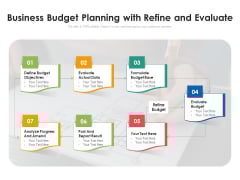 Business Budget Planning With Refine And Evaluate Ppt PowerPoint Presentation Gallery Design Ideas PDF Business Budget Planning With Refine And Evaluate Ppt PowerPoint Presentation Gallery Design Ideas PDF