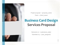 Business Card Design Services Proposal Ppt PowerPoint Presentation Complete Deck With Slides Business Card Design Services Proposal Ppt PowerPoint Presentation Complete Deck With Slides