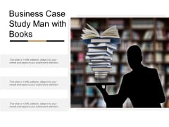 Business Case Study Man With Books Ppt PowerPoint Presentation Slide Download Business Case Study Man With Books Ppt PowerPoint Presentation Slide Download