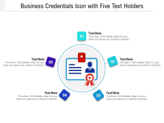 Business Credentials Icon With Five Text Holders Ppt PowerPoint Presentation File Templates PDF Business Credentials Icon With Five Text Holders Ppt PowerPoint Presentation File Templates PDF