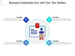 Business Credentials Icon With Four Text Holders Ppt PowerPoint Presentation Gallery Summary PDF Business Credentials Icon With Four Text Holders Ppt PowerPoint Presentation Gallery Summary PDF