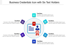 Business Credentials Icon With Six Text Holders Ppt PowerPoint Presentation File Templates PDF