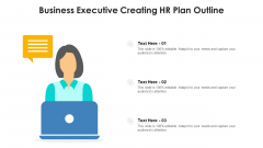 Business Executive Creating HR Plan Outline Ppt Show Good PDF Business Executive Creating HR Plan Outline Ppt Show Good PDF