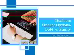 Business Finance Options Debt Vs Equity Ppt PowerPoint Presentation Complete Deck With Slides Business Finance Options Debt Vs Equity Ppt PowerPoint Presentation Complete Deck With Slides