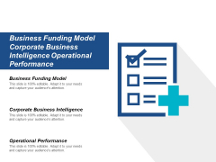 Business Funding Model Corporate Business Intelligence Operational Performance Ppt PowerPoint Presentation Styles Layout Ideas