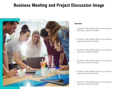 Business Meeting And Project Discussion Image Ppt PowerPoint Presentation Infographic Template Graphics Template PDF Business Meeting And Project Discussion Image Ppt PowerPoint Presentation Infographic Template Graphics Template PDF