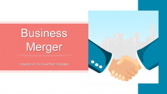 Business Merger Ppt PowerPoint Presentation Complete Deck With Slides