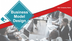 Business Model Design Ppt PowerPoint Presentation Complete Deck With Slides