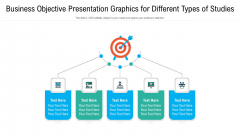 Business Objective Presentation Graphics For Different Types Of Studies Structure PDF Business Objective Presentation Graphics For Different Types Of Studies Structure PDF