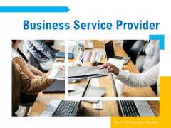 Business Service Provider Ppt PowerPoint Presentation Complete Deck With Slides Business Service Provider Ppt PowerPoint Presentation Complete Deck With Slides