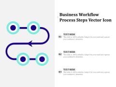 Business Workflow Process Steps Vector Icon Ppt PowerPoint Presentation Show Example Topics PDF Business Workflow Process Steps Vector Icon Ppt PowerPoint Presentation Show Example Topics PDF