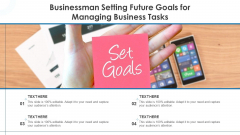 Businessman Setting Future Goals For Managing Business Tasks Ppt Show Design Templates PDF