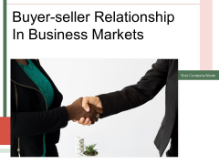 Buyer Seller Relationship In Business Markets Arrow Ppt PowerPoint Presentation Complete Deck Buyer Seller Relationship In Business Markets Arrow Ppt PowerPoint Presentation Complete Deck