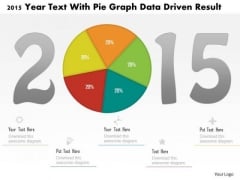 Business Diagram 2015 Year Text With Pie Graph Data Driven Result PowerPoint Slide Business Diagram 2015 Year Text With Pie Graph Data Driven Result PowerPoint Slide