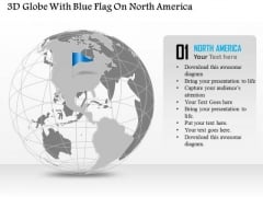Business Diagram 3d Globe With Blue Flag On North America Presentation Template Business Diagram 3d Globe With Blue Flag On North America Presentation Template